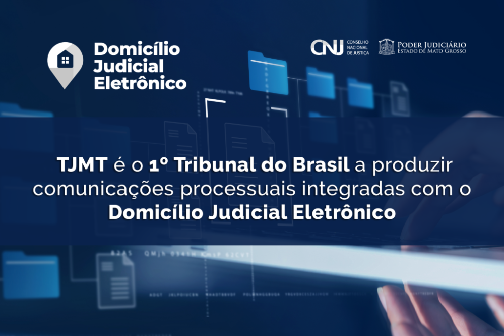 TJMT é o 1º Tribunal do país a produzir comunicações no PJe para o Domicílio Judicial Eletrônico
